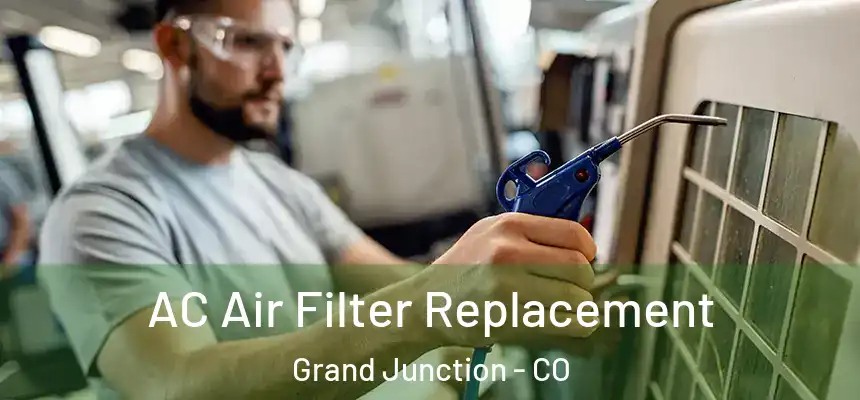 AC Air Filter Replacement Grand Junction - CO