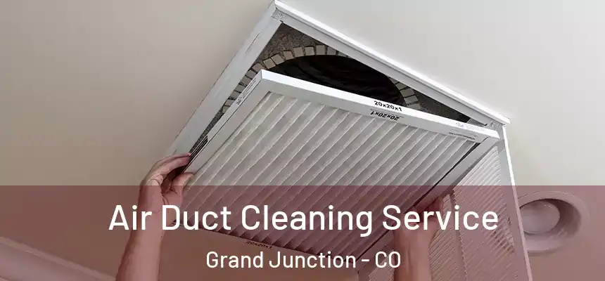  Air Duct Cleaning Service Grand Junction - CO