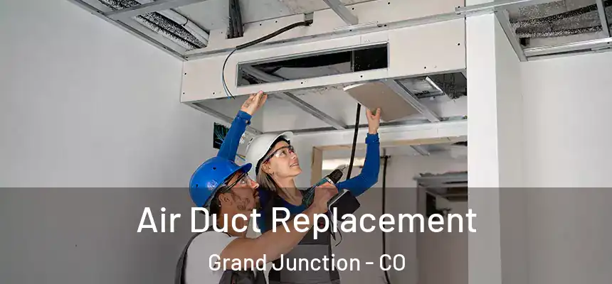  Air Duct Replacement Grand Junction - CO