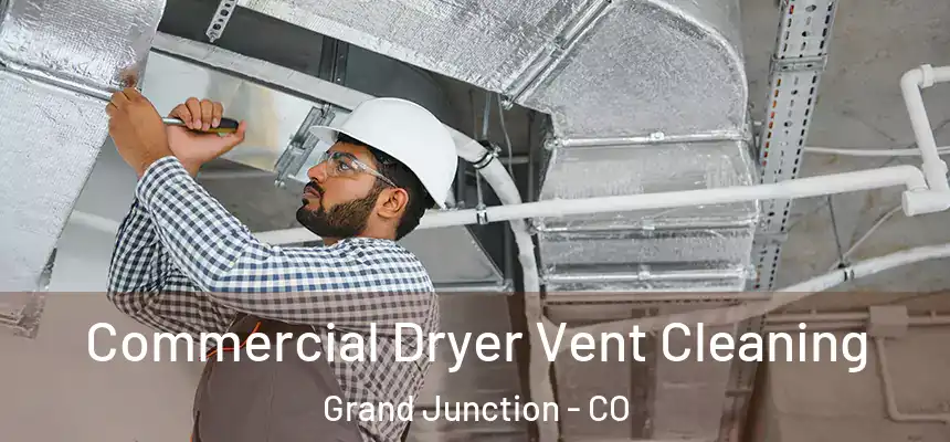 Commercial Dryer Vent Cleaning Grand Junction - CO