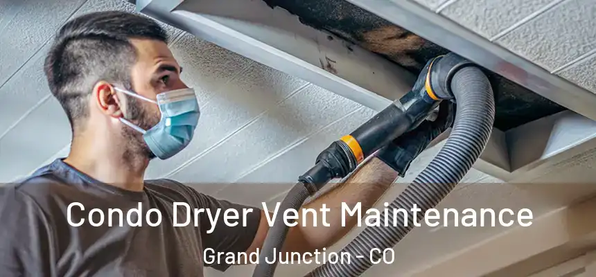 Condo Dryer Vent Maintenance Grand Junction - CO