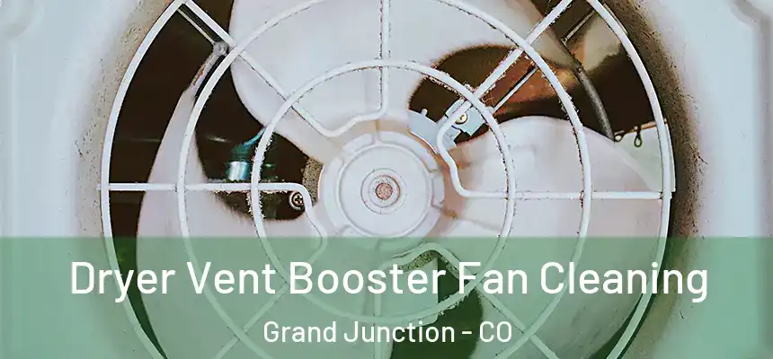 Dryer Vent Booster Fan Cleaning Grand Junction - CO
