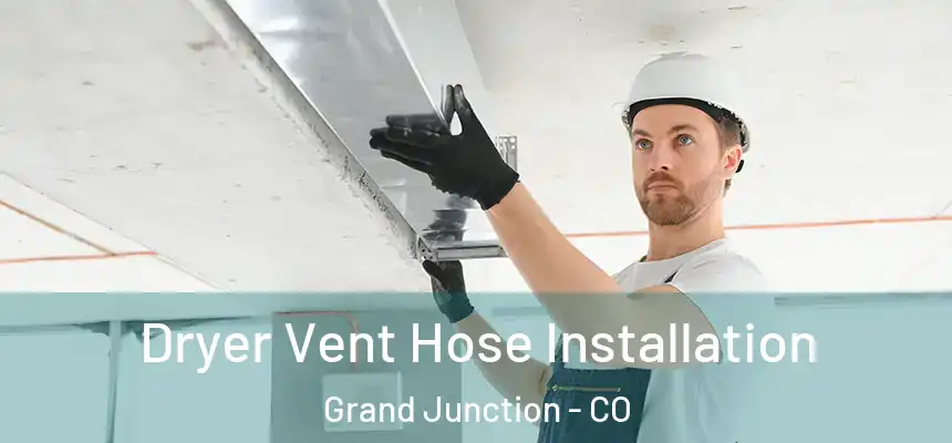  Dryer Vent Hose Installation Grand Junction - CO