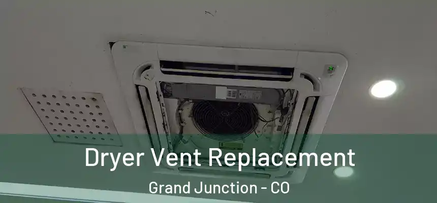 Dryer Vent Replacement Grand Junction - CO