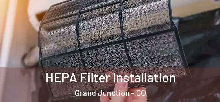  HEPA Filter Installation Grand Junction - CO