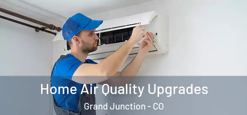 Home Air Quality Upgrades Grand Junction - CO