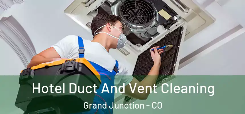  Hotel Duct And Vent Cleaning Grand Junction - CO