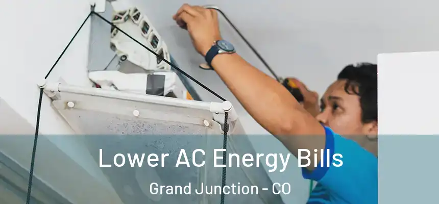  Lower AC Energy Bills Grand Junction - CO