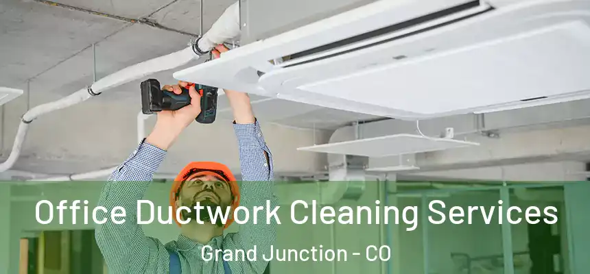  Office Ductwork Cleaning Services Grand Junction - CO
