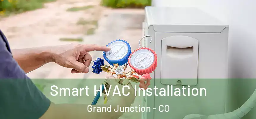  Smart HVAC Installation Grand Junction - CO