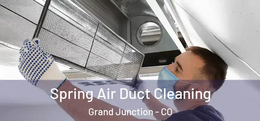 Spring Air Duct Cleaning Grand Junction - CO